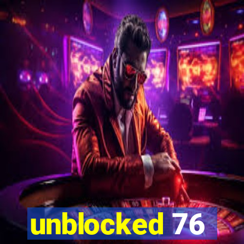 unblocked 76
